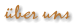 �ber uns